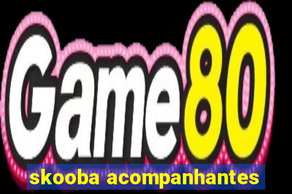 skooba acompanhantes